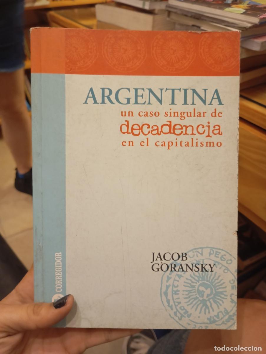 Libros: Argentina: caso singular de decadencia - Jacob Goransky - Foto 1