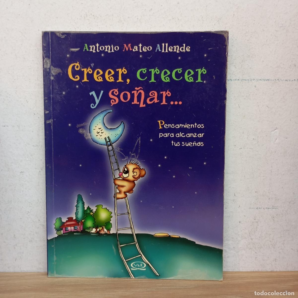Libri di seconda mano: Creer, crecer y so&ntilde;ar - Antonio Mateo Allende