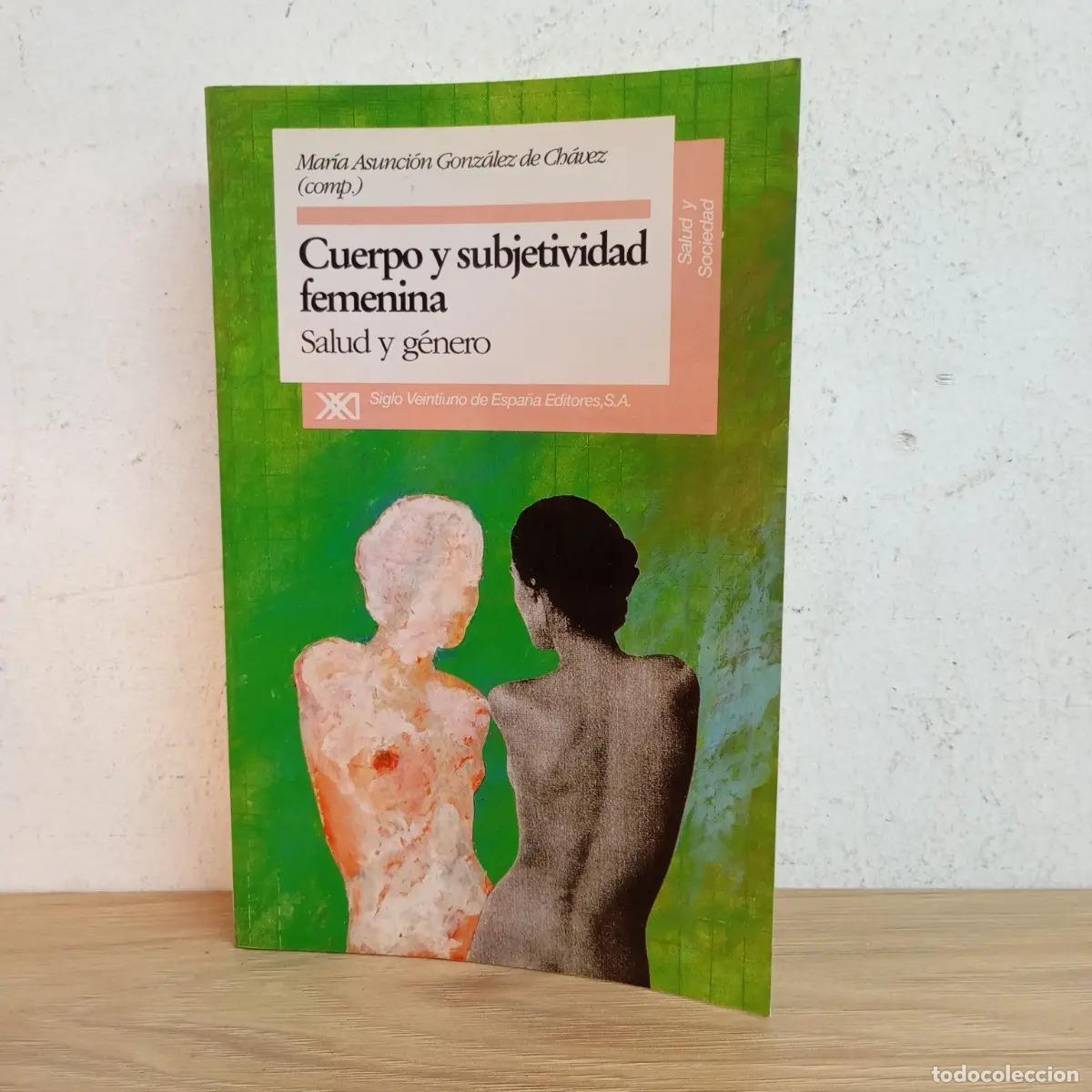 Libri di seconda mano: Cuerpo y subjetividad femenina - Mar&iacute;a Asunci&oacute;n Gonz&aacute;lez