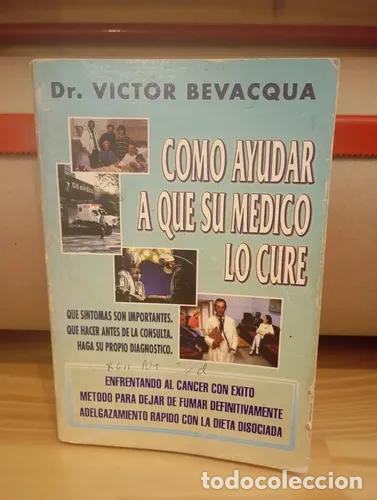 Libros: C&oacute;mo ayudar a que su medico lo cure - Dr. V&iacute;ctor Bevacqua