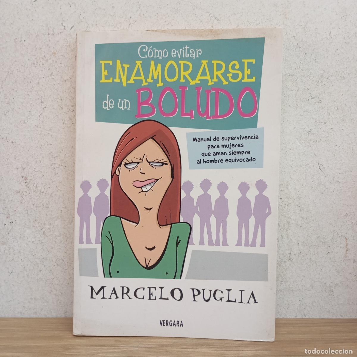 Libri di seconda mano: C&oacute;mo evitar enamorarse de un boludo - Marcelo Puglia
