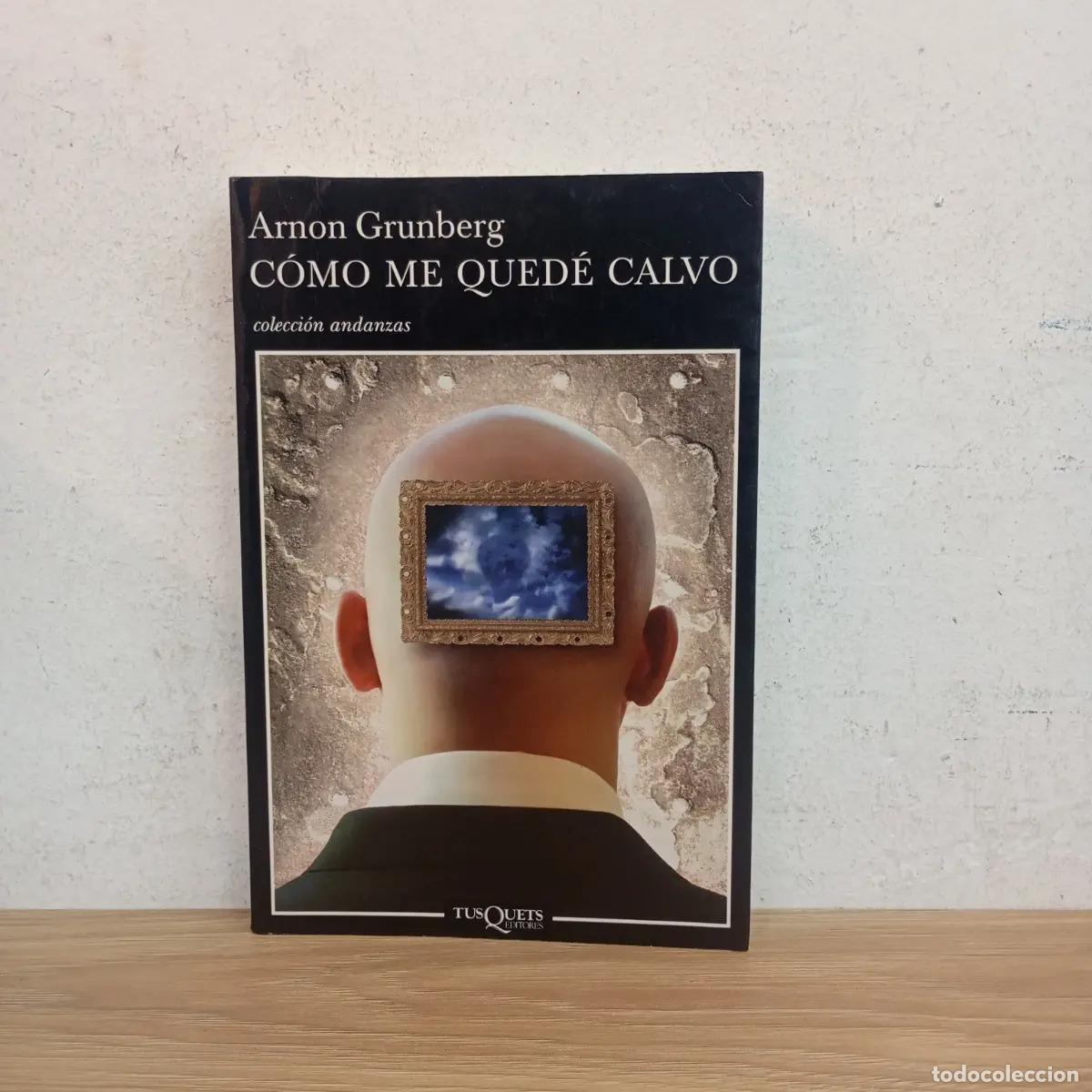B&uuml;cher: C&oacute;mo me qued&eacute; calvo - Arnon Grunberg