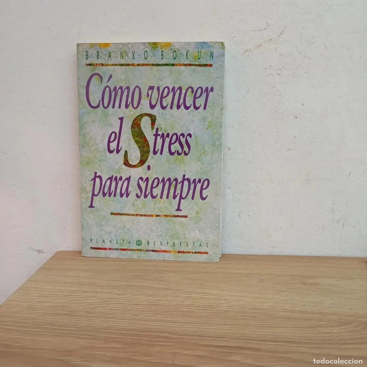 Libros: C&oacute;mo vencer el stress para siempre - Branko Bokun