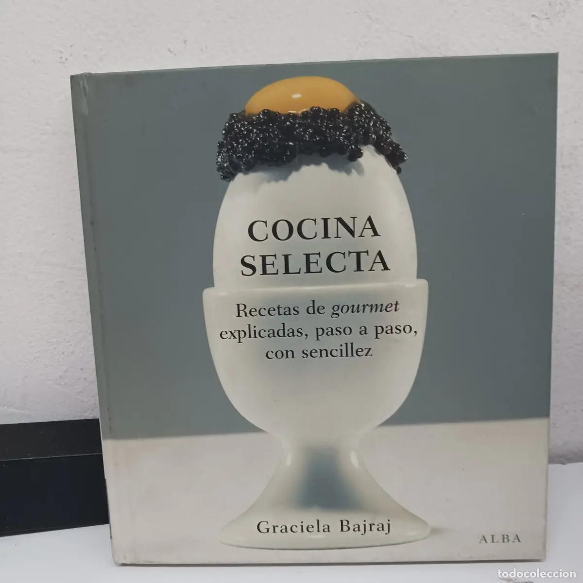 Libros: Cocina selecta: recetas de gourmet explicadas - Graciela Bajraj