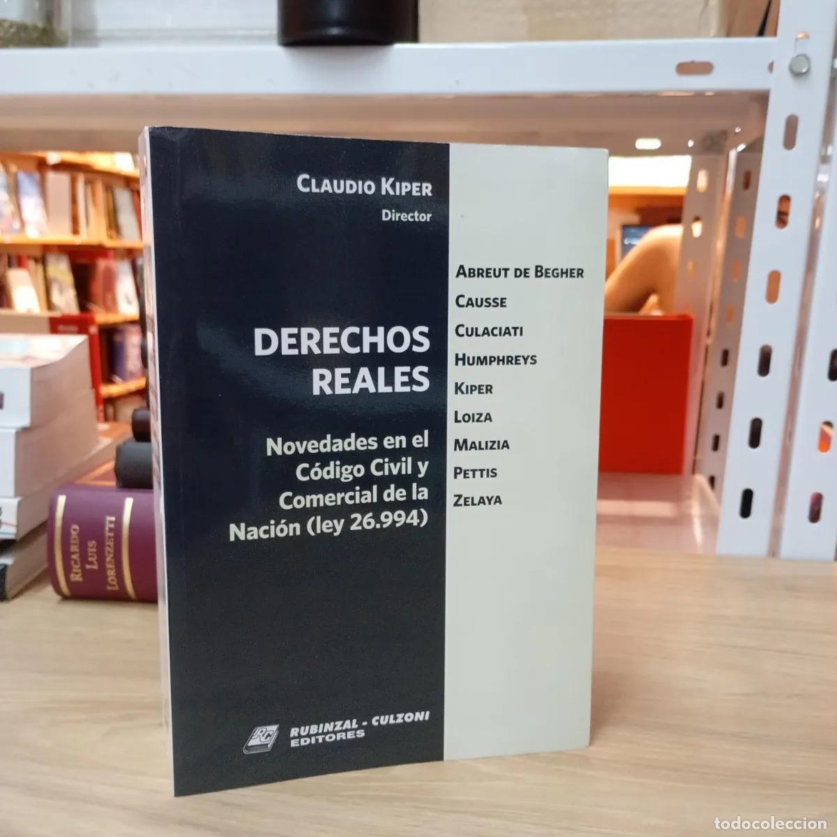 books: Derechos reales. Novedades en el C&oacute;digo Civil y Comercial de la Naci&oacute;n - Claudio Kiper