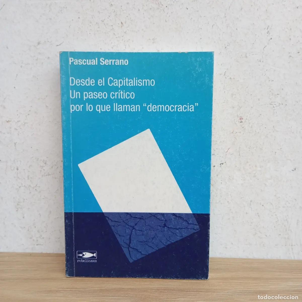 Libros: Desde el capitalismo - Pascual Serrano