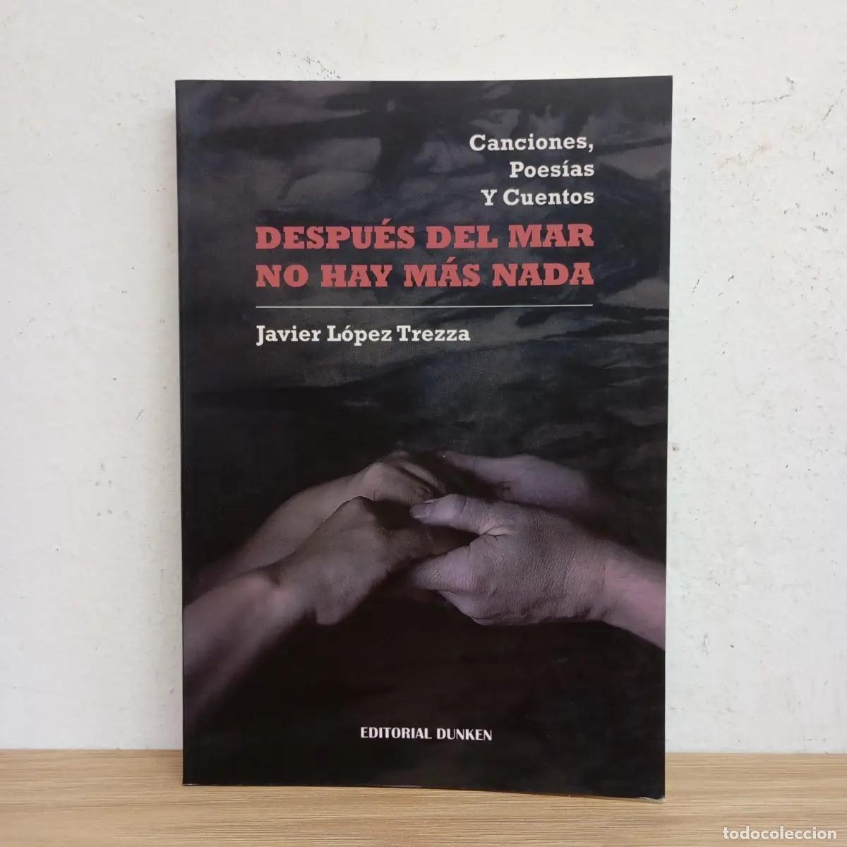 Libri di seconda mano: Despu&eacute;s del mar no hay m&aacute;s nada - Javier L&oacute;pez Trezza