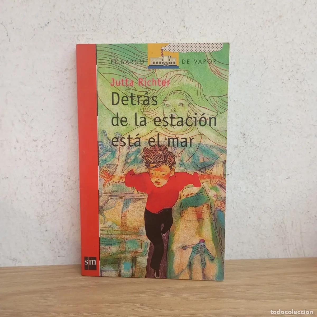 B&uuml;cher: Detr&aacute;s de la estaci&oacute;n est&aacute; el mar - Jutta Richter