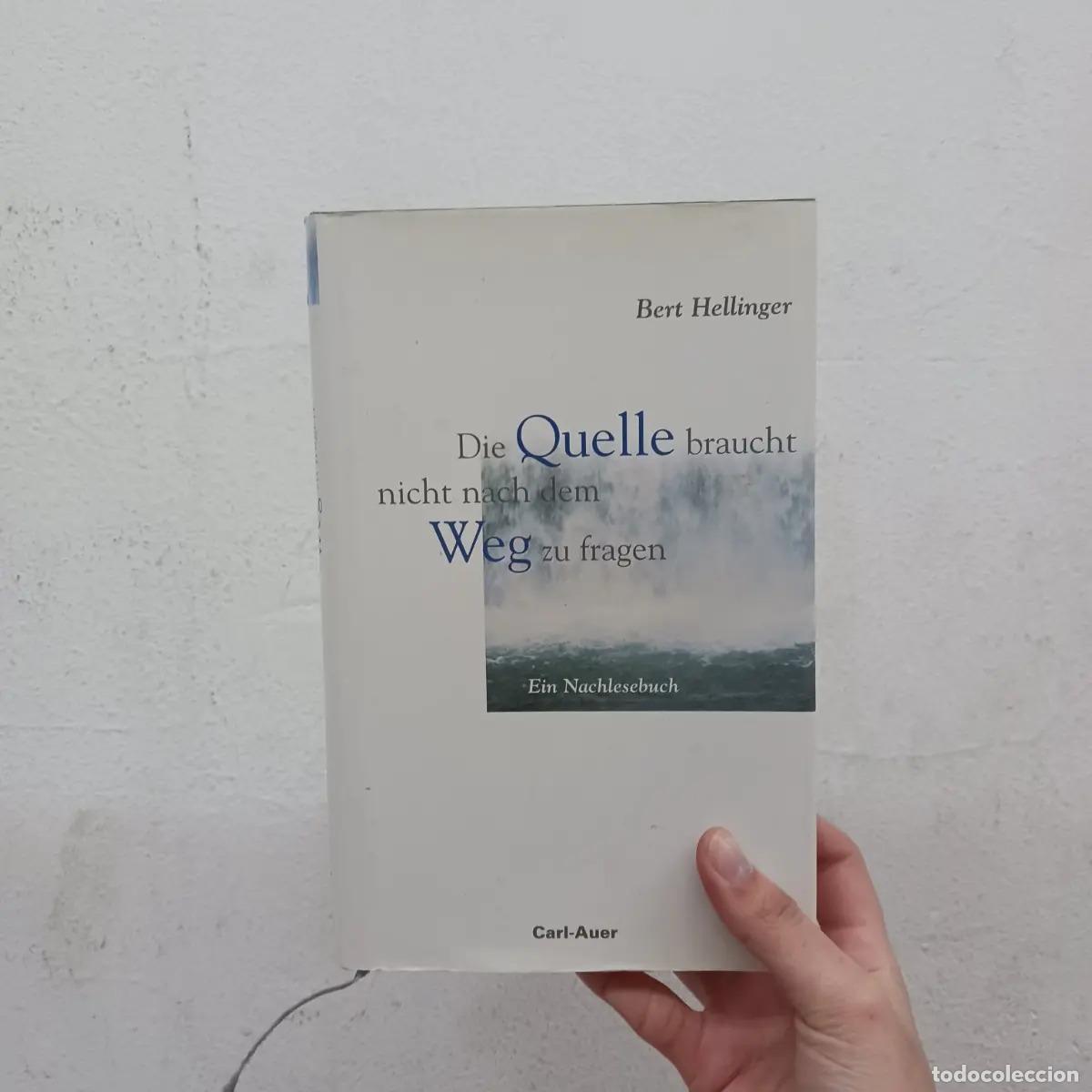 B&uuml;cher: Die Quelle braucht nicht nach dem - Bert Hellinger