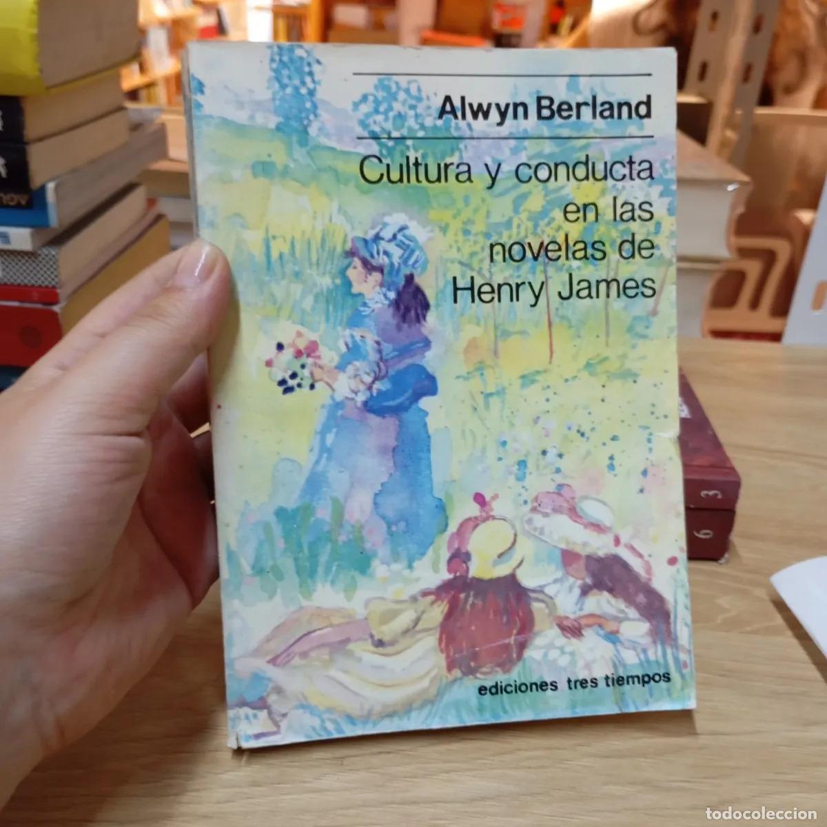 Libros: Cultura y conducta en las novelas de Henry James - Alwyn Berland