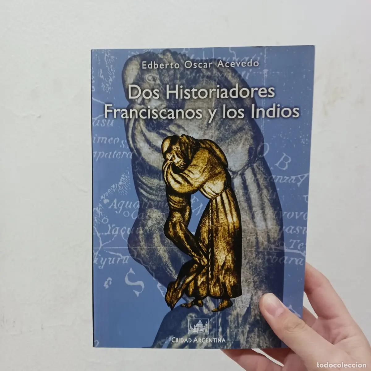 B&uuml;cher: Dos historiadores Franciscanos y los Indios - Edberto Oscar Acevedo