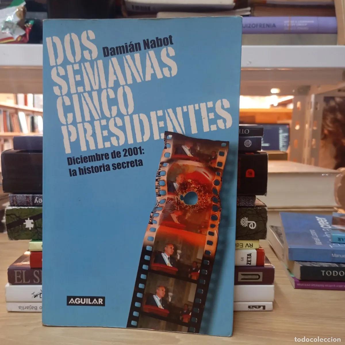 Libri di seconda mano: Dos semanas, cinco presidentes - Dami&aacute;n Nabot