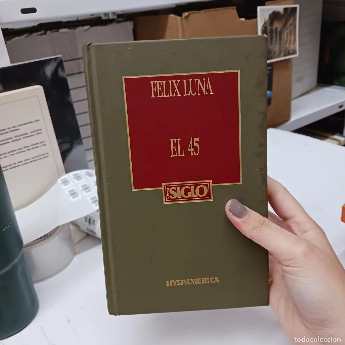 Livres: El 45 - Felix Luna