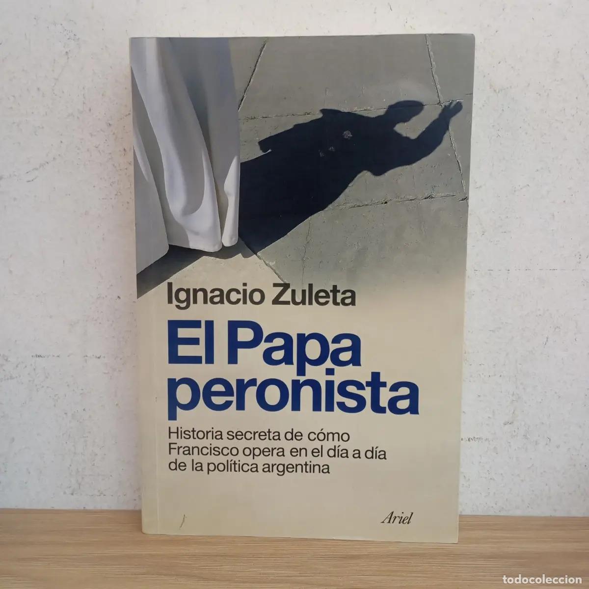 Libros: El Papa peronista - Ignacio Zuleta - Foto 1