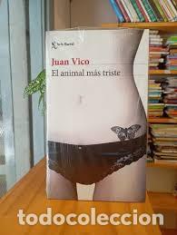 Libri di seconda mano: El animal m&aacute;s triste - Juan Vico