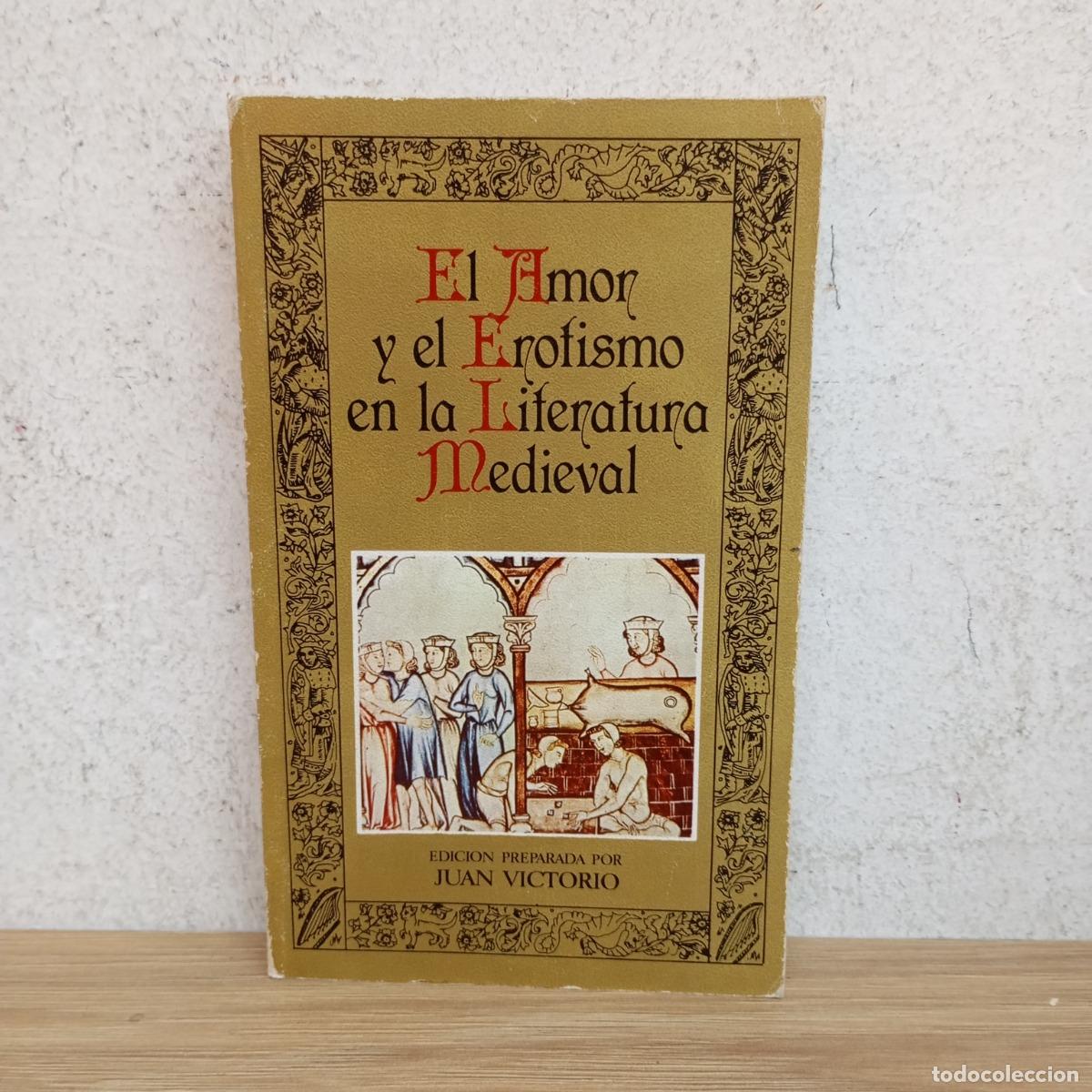 Libri di seconda mano: El amor y el erotismo en la literatura medieval - Juan Victorio