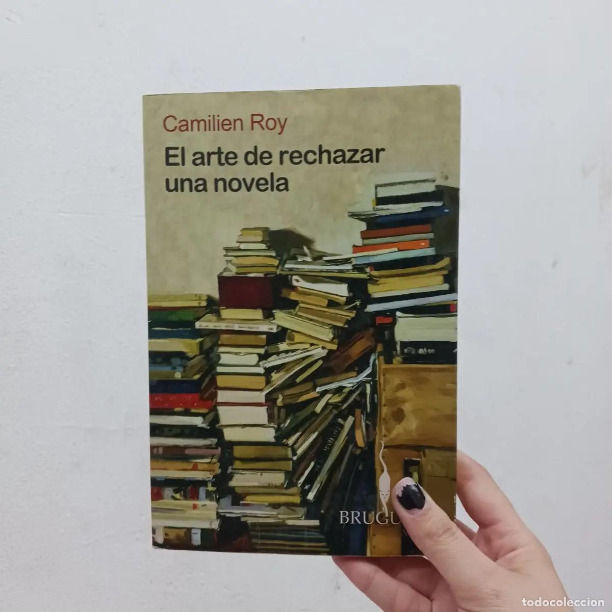 Libri di seconda mano: El arte de rechazar una novela - Camilien Roy