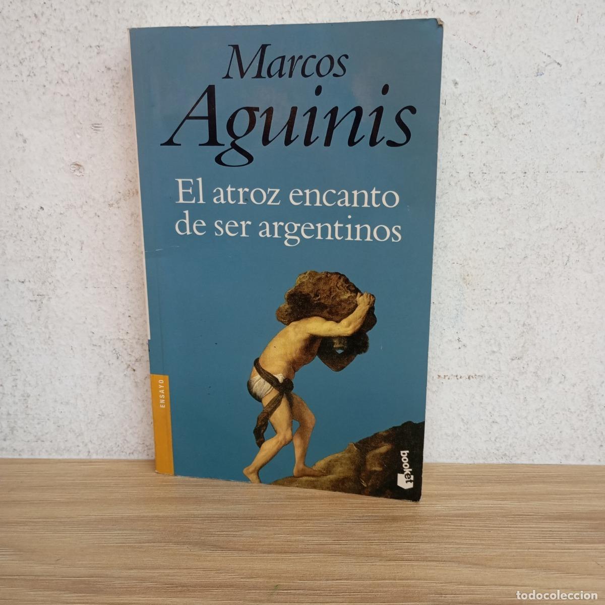 Libros: El atroz encanto de ser argentinos - Marcos Aguinis