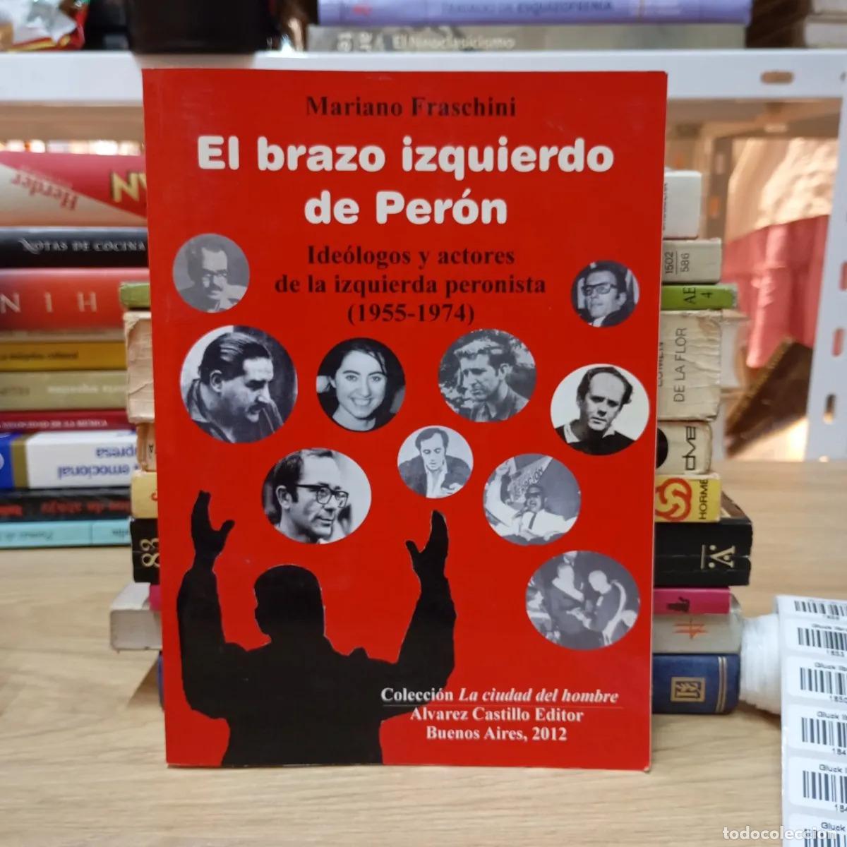 Libri di seconda mano: El brazo izquierdo de Per&oacute;n - Mariano Fraschini