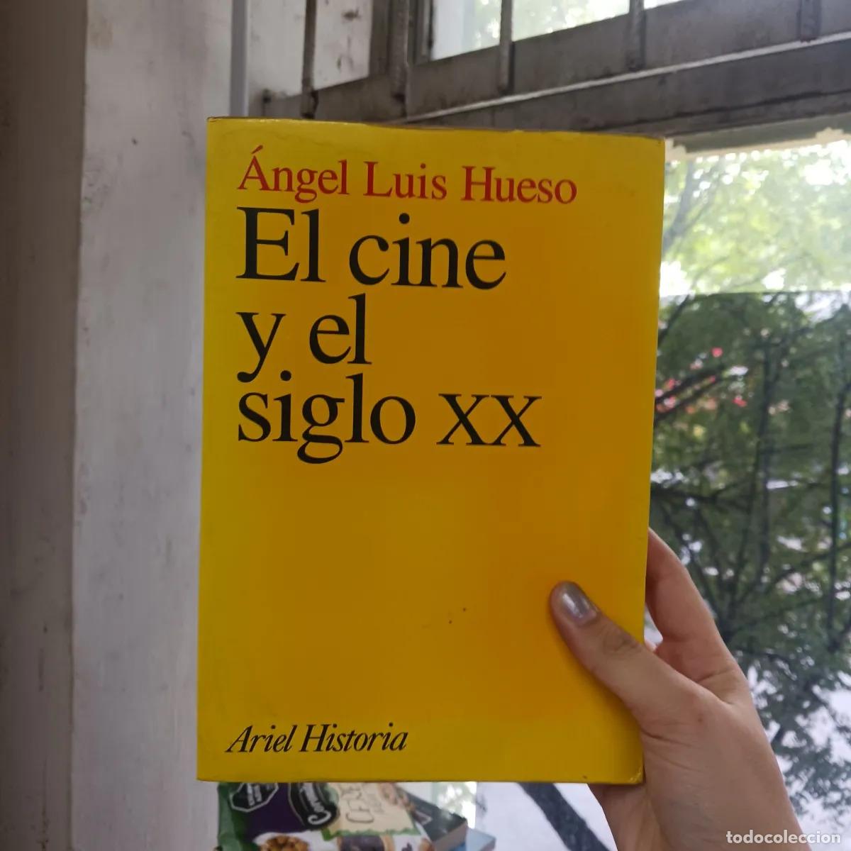 Libros: El cine y el siglo XX - Angel Luis hueso