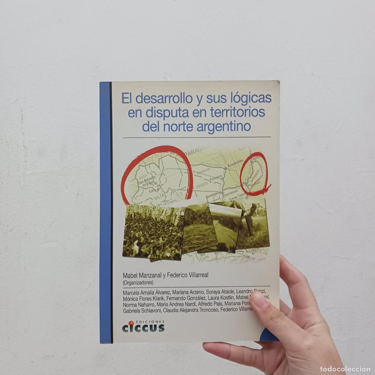 Libri di seconda mano: El desarrollo y sus l&oacute;gicas en disputa en territorios del norte argentino - VVAA