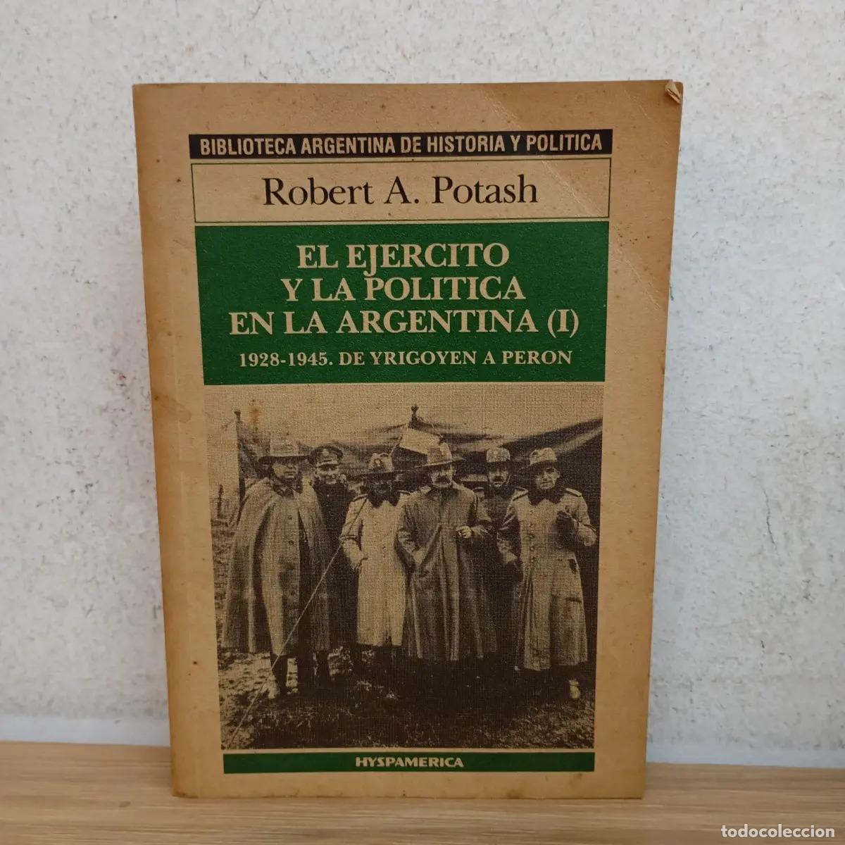 Libros: El ej&eacute;rcito y la pol&iacute;tica en Argentina 1 - Robert Potash - Foto 1