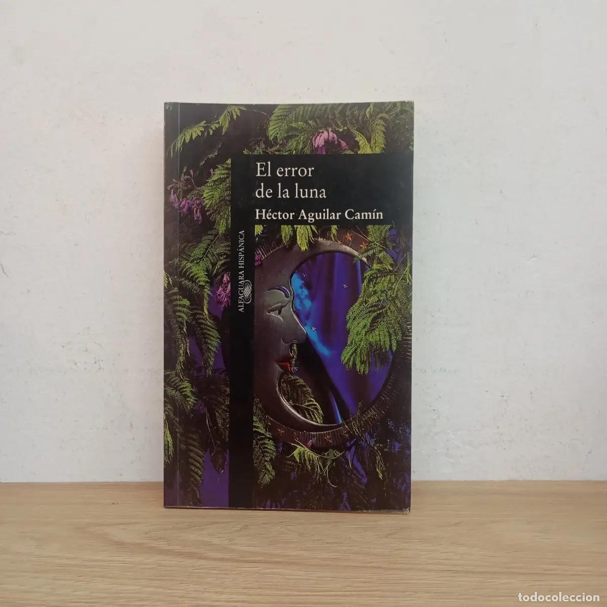 Libros: El error de la Luna - H&eacute;ctor Aguilar Cam&iacute;n - Foto 1