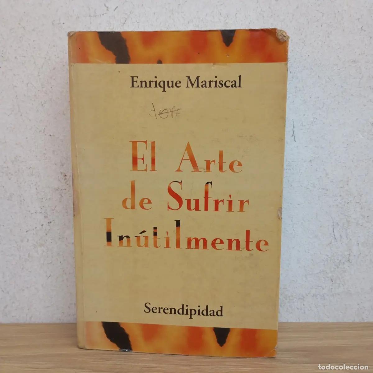 B&uuml;cher: El arte de sufrir in&uacute;tilmente - Enrique Mariscal