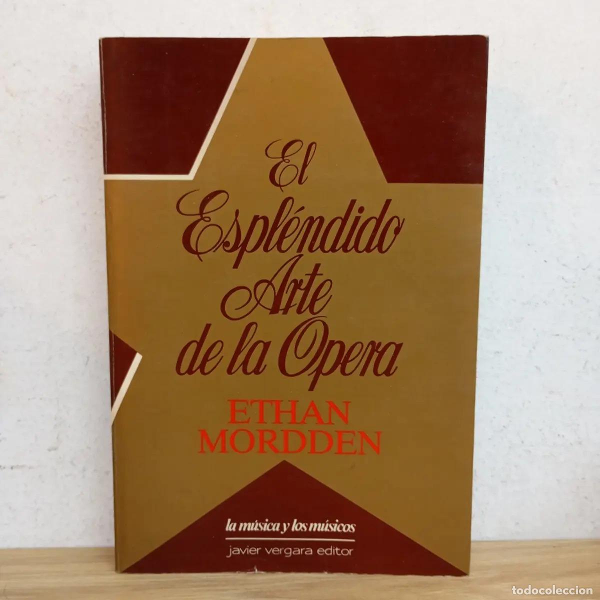 Libros: El espl&eacute;ndido arte de la &oacute;pera - Ethan Mordden