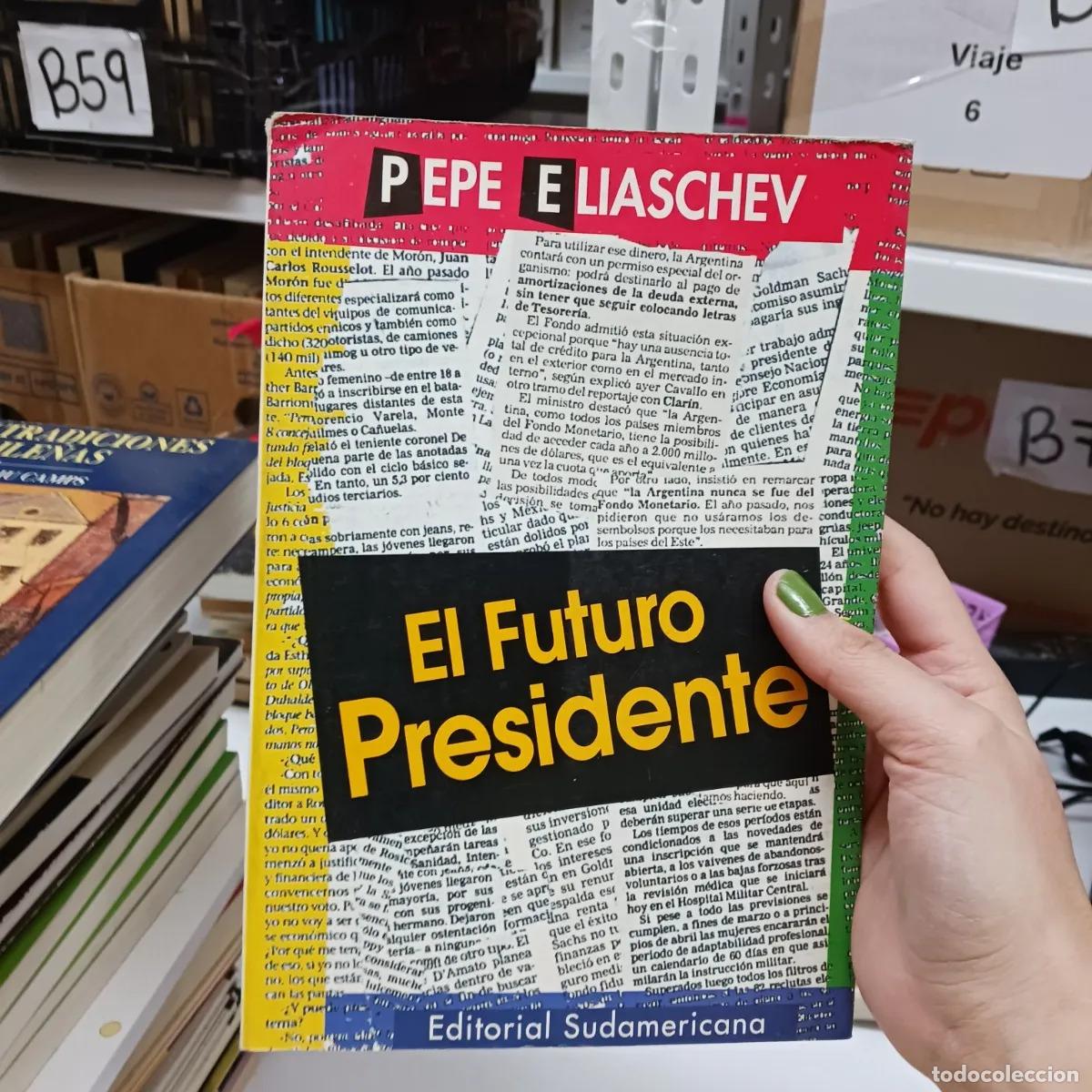 Libri di seconda mano: El futuro presidente - Pepe Eliaschev