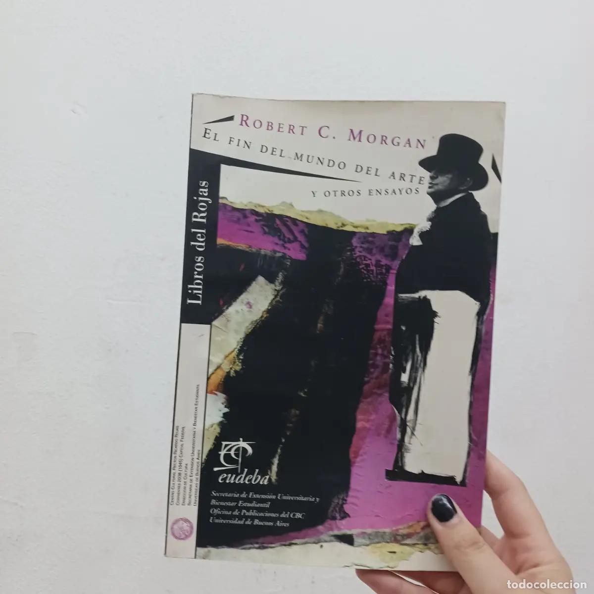 B&uuml;cher: El fin del mundo del arte y otros ensayos - Robert C. Morgan