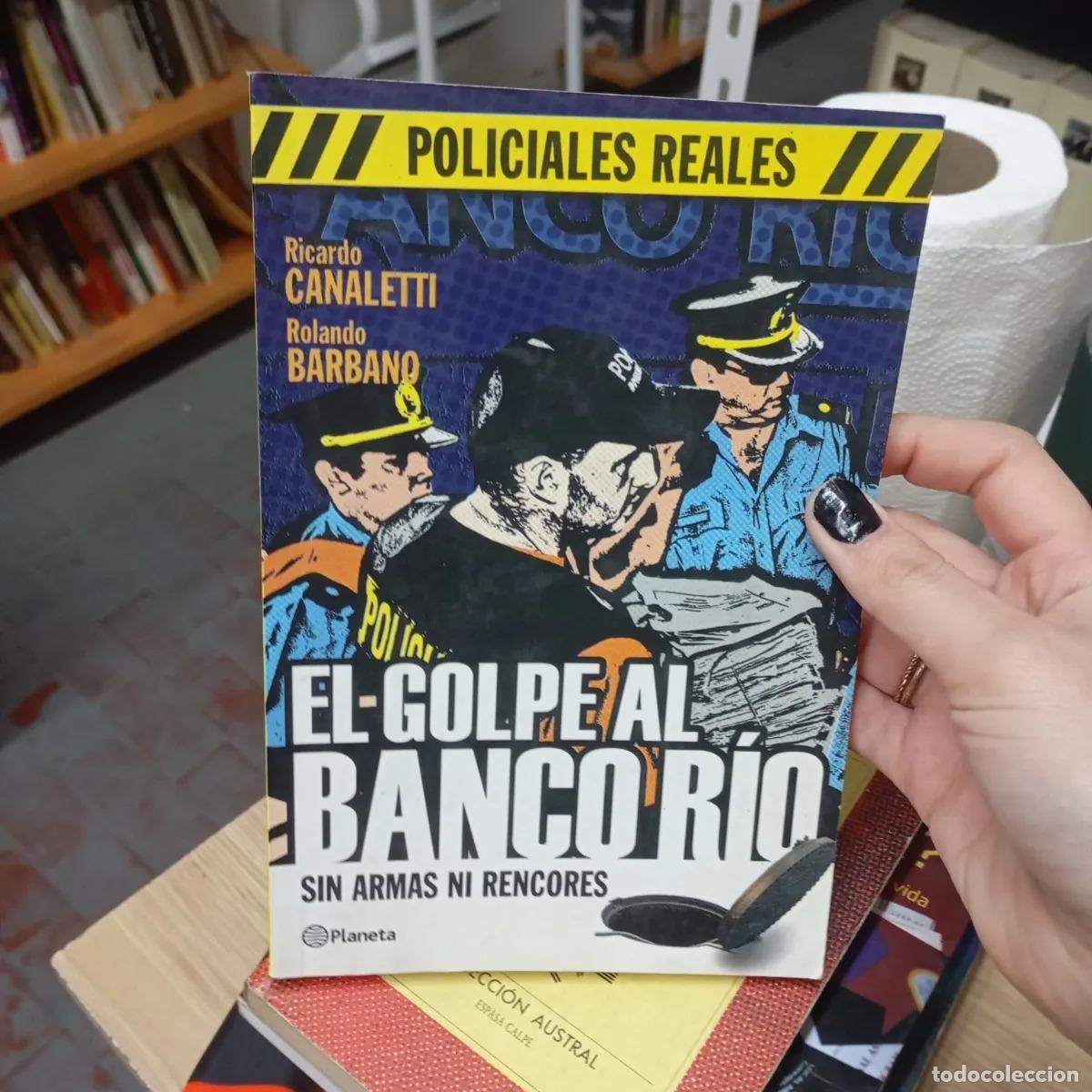 Libros: El golpe al banco rio - Canaletti, Barbano