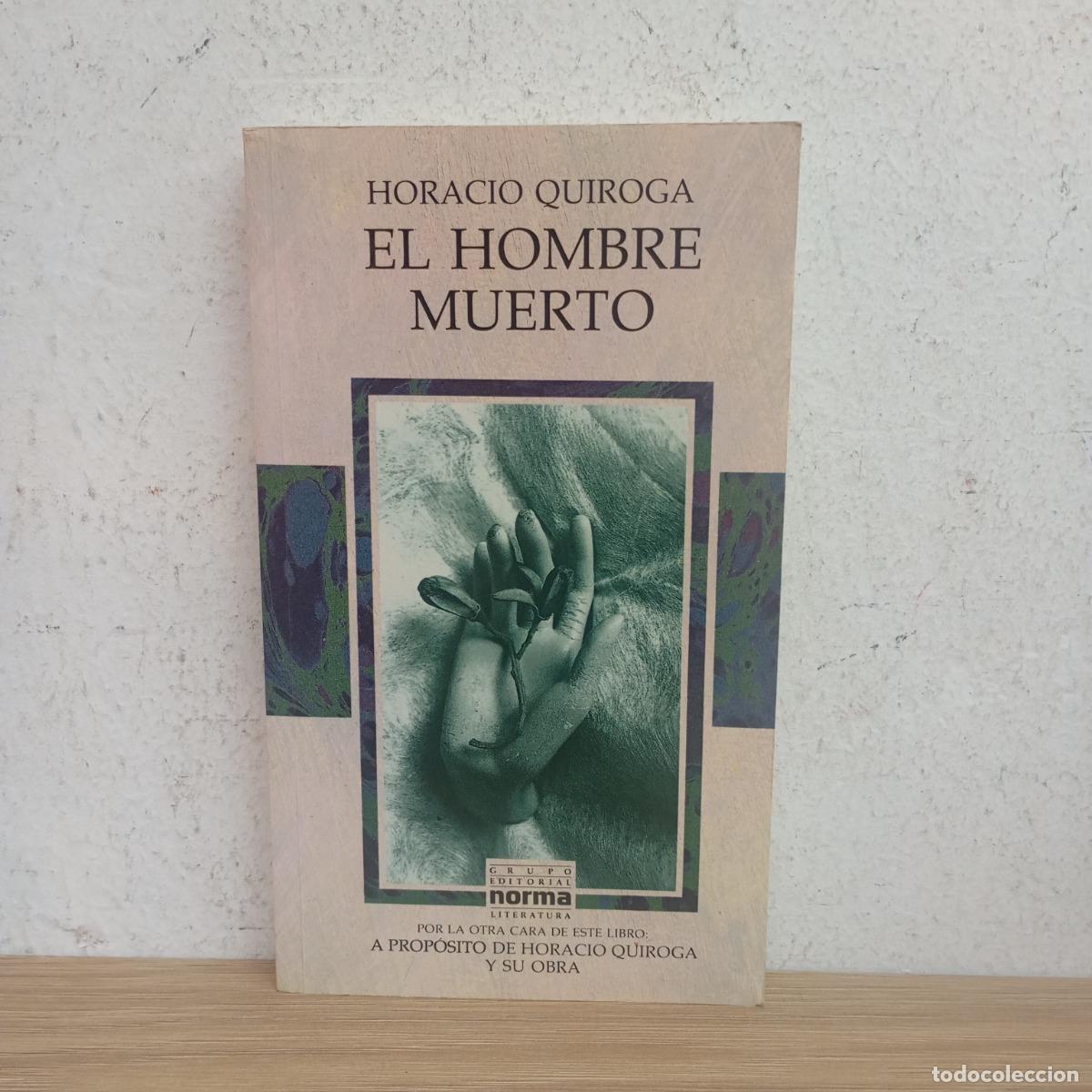 books: El hombre muerto. Quiroga y su obra - Horacio Quiroga