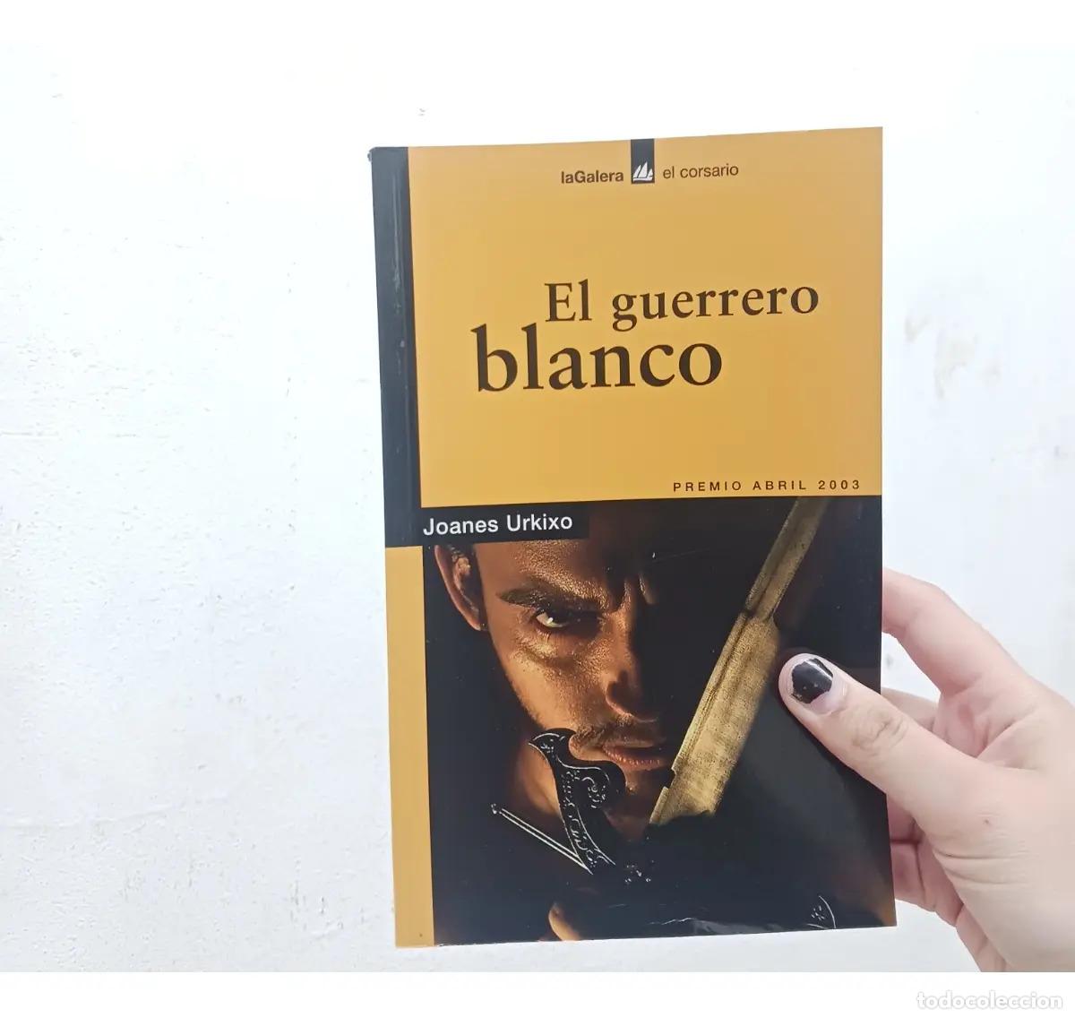 Libri di seconda mano: El guerrero blanco - Joanes Urkixo