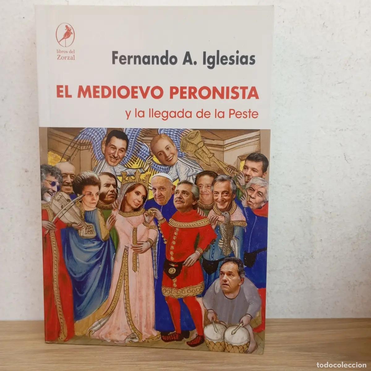 Libros: El medioevo peronista y la llegada de la peste - Fernando A. Iglesias