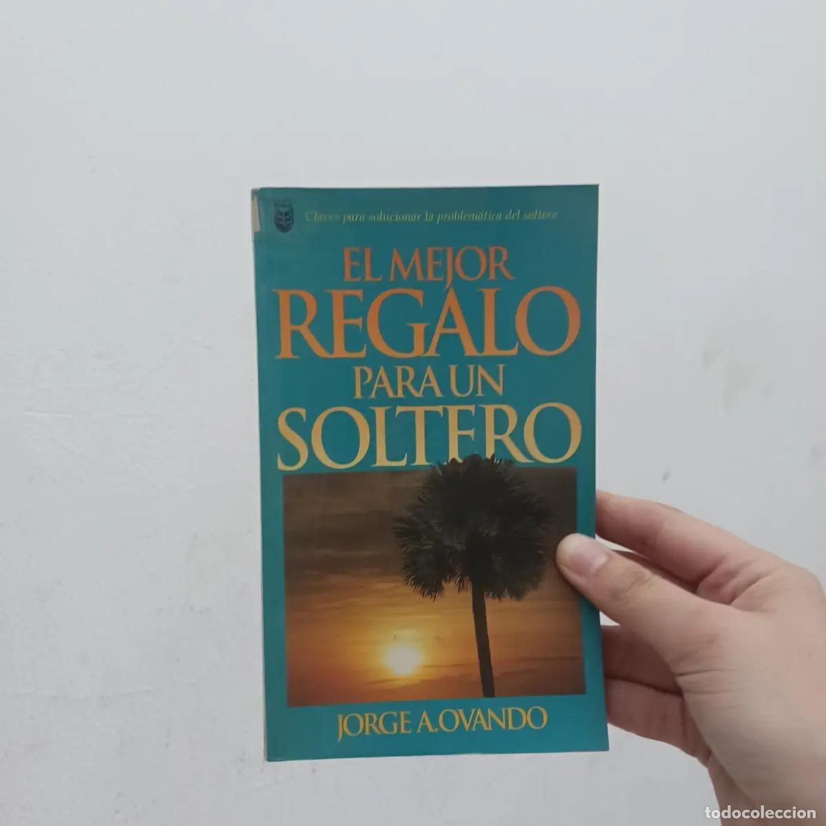 B&uuml;cher: El mejor regalo para un soltero - Jorge A. Ovando