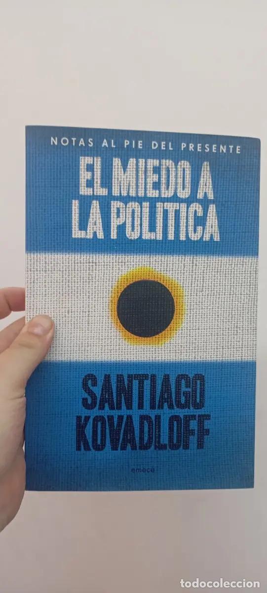 Libros: El miedo a la pol&iacute;tica - Santiago Kovadloff