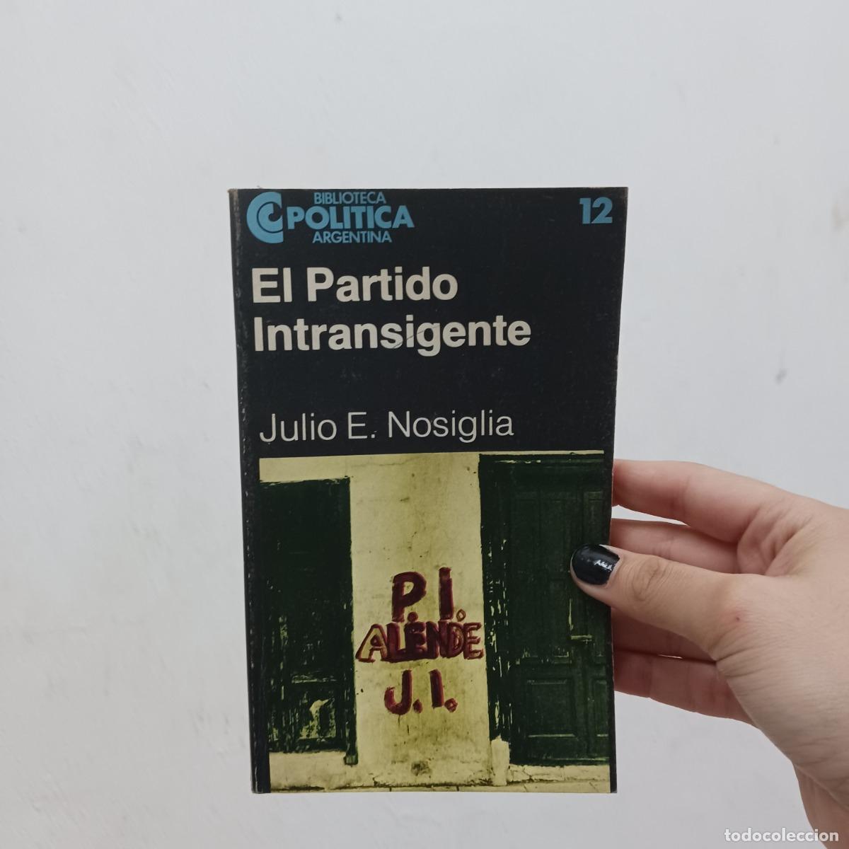 Libri di seconda mano: El partido intransigente - Julio E. Nosiglia