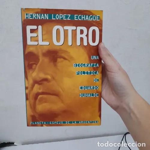 Libri di seconda mano: El otro: biograf&iacute;a de Eduardo Duhalde - Hernan Lopez Echague