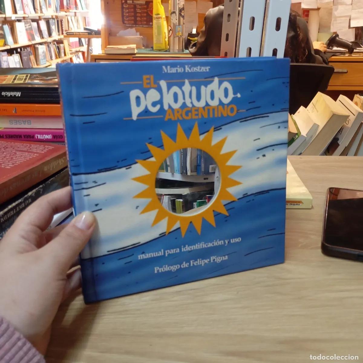 Libri di seconda mano: El pelotudo argentino - Mario Kostzer