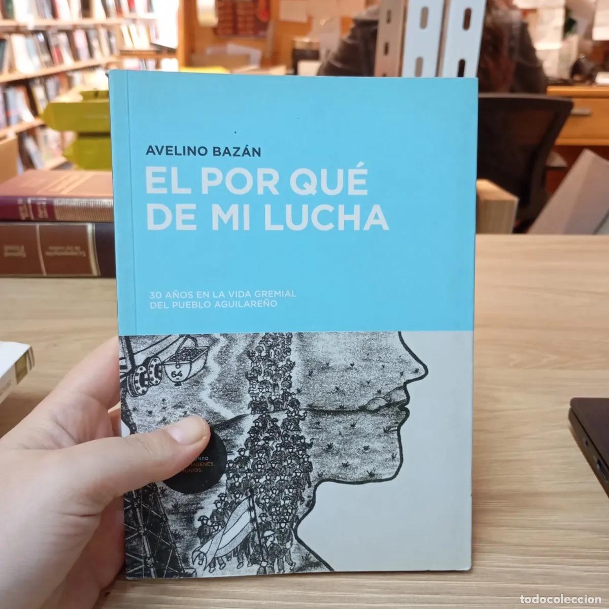 B&uuml;cher: El por qu&eacute; de mi lucha - Avelino Baz&aacute;n