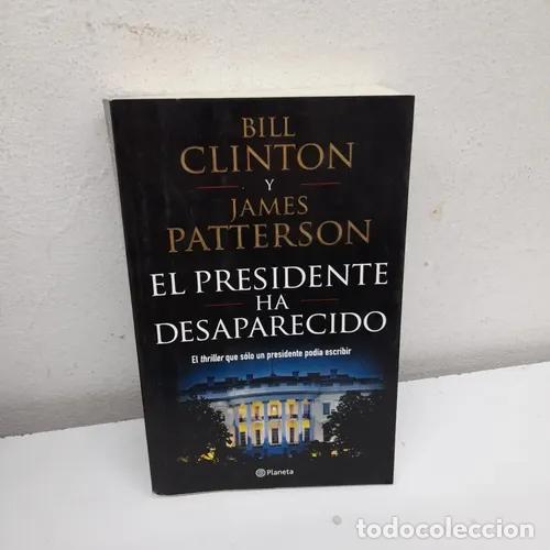 B&uuml;cher: El presidente ha desaparecido - Bill Clinton y James Patterson