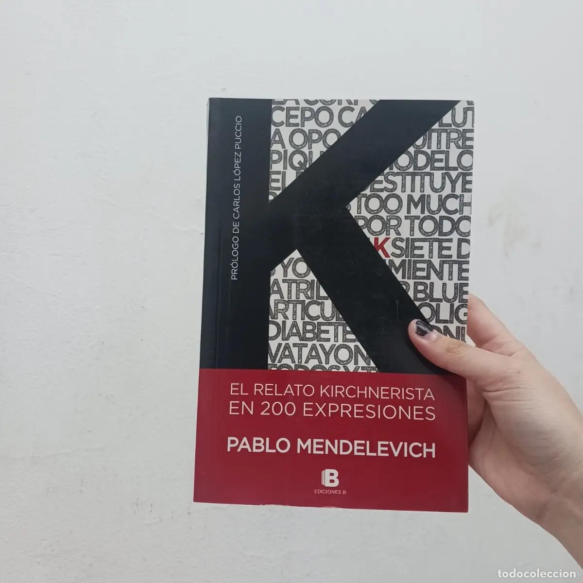B&uuml;cher: El relato kirchnerista en 200 expresiones - Pablo Mendelevich