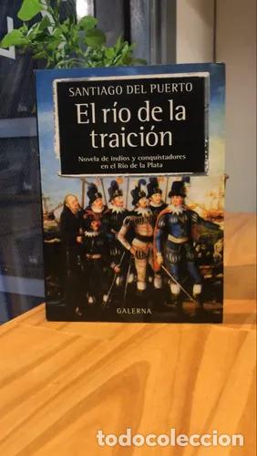 Libros: El r&iacute;o de la traici&oacute;n - Santiago Del Puerto