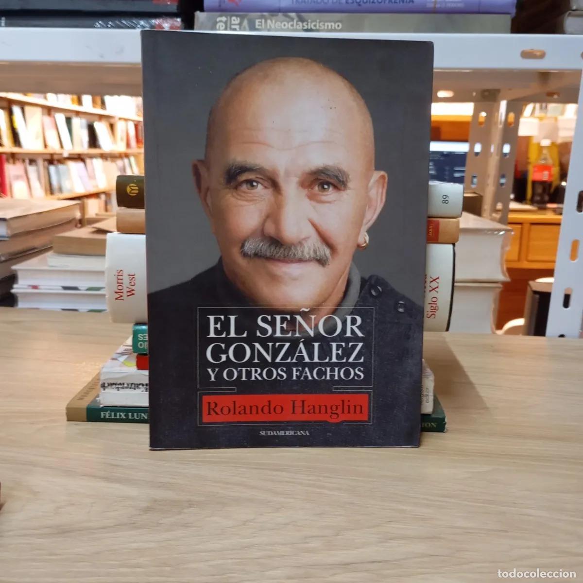 Libri di seconda mano: El se&ntilde;or Gonz&aacute;lez y otros fachos - Rolando Hanglin