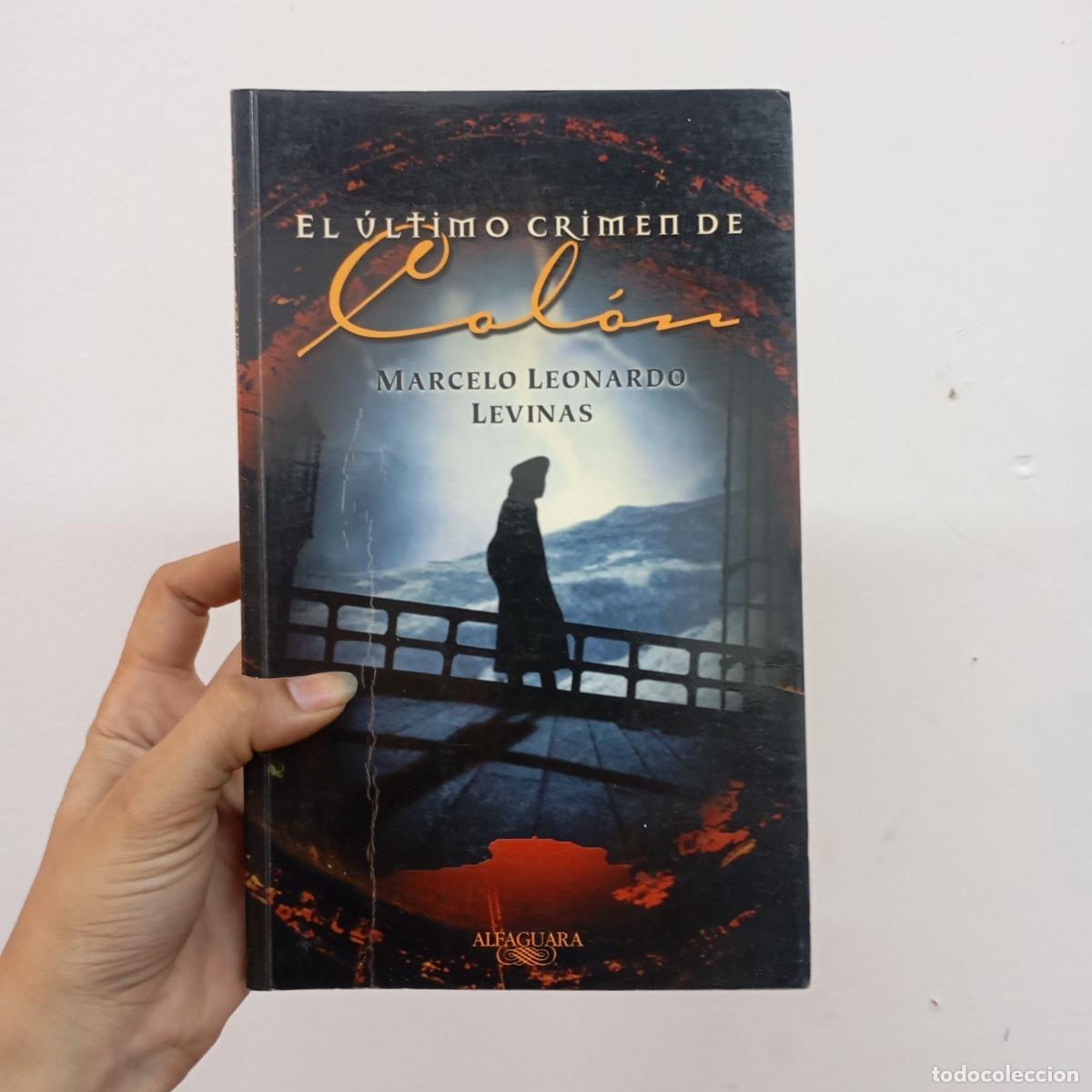 Libri di seconda mano: El &uacute;ltimo crimen de Col&oacute;n - Marcelo Leonardo Levinas