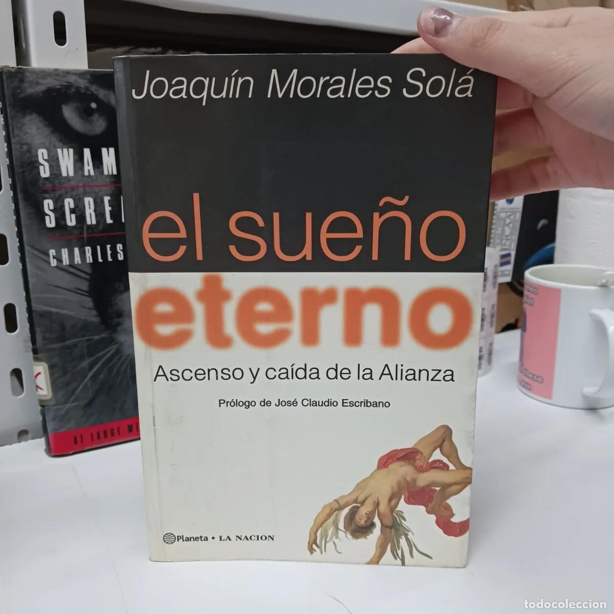 Libri di seconda mano: El sue&ntilde;o eterno - Joaquin Morales Sola