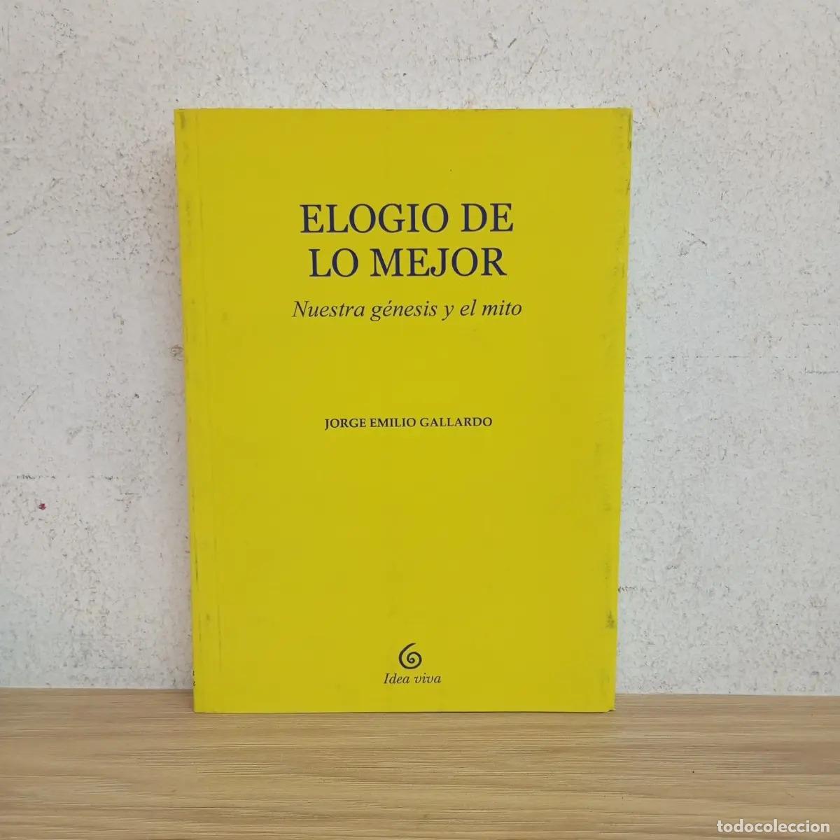 B&uuml;cher: Elogio de lo mejor - Jorge EMilio Gallardo