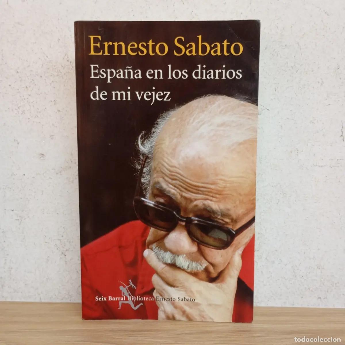 B&uuml;cher: Espa&ntilde;a en los diarios de mi vejez - Ernesto Sabato