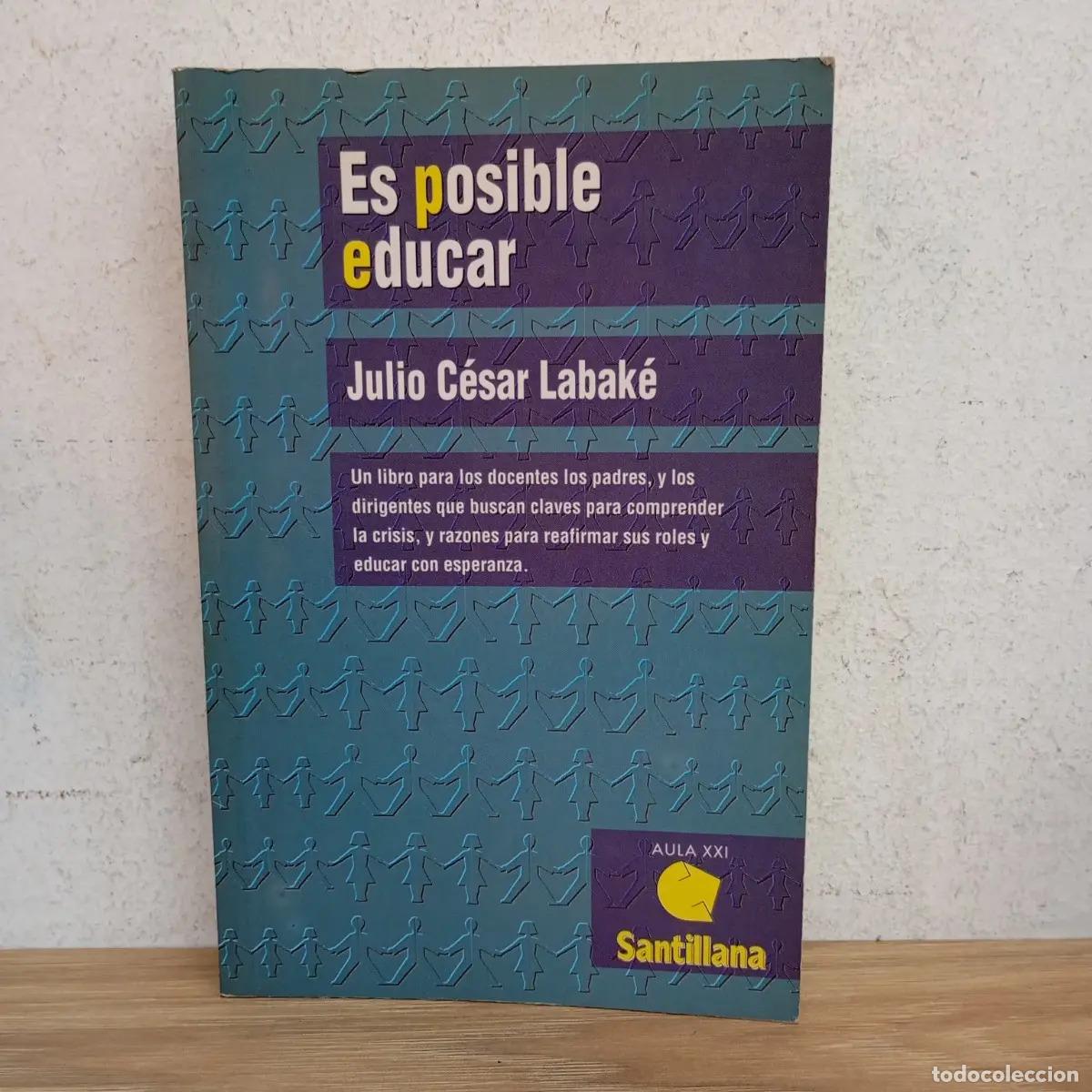 Libros: Es posible educar - Julio C&eacute;sar Labak&eacute;
